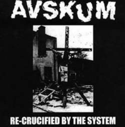 Avskum : Re-Crucified by the System